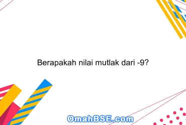 Berapakah nilai mutlak dari -9?