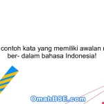 Berikan contoh kata yang memiliki awalan me- dan ber- dalam bahasa Indonesia!