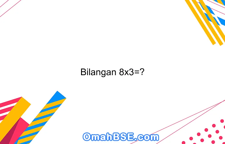 Bilangan 8x3=?