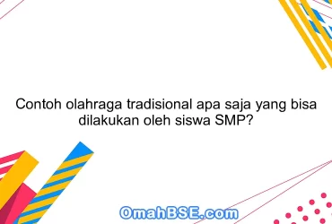 Contoh olahraga tradisional apa saja yang bisa dilakukan oleh siswa SMP?