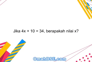 Jika 4x + 10 = 34, berapakah nilai x?