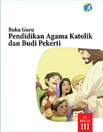 Buku Guru Pendidikan Agama Katolik dan Budi Pekerti SD Kelas III