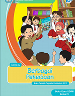 Buku Guru Tema 4: Berbagai Pekerjaan SD/MI Kelas IV