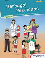 Buku Siswa Tema 4: Berbagai Pekerjaan SD/MI Kelas IV