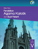 Buku Guru Pendidikan Agama Katolik dan Budi Pekerti SD Kelas V