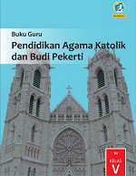 Buku Guru Pendidikan Agama Katolik dan Budi Pekerti SD Kelas V