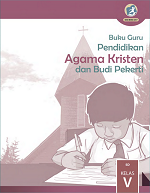 Buku Guru Pendidikan Agama Kristen dan Budi Pekerti SD Kelas V