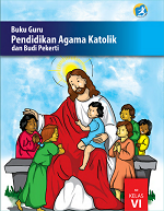 Buku Guru Pendidikan Agama Katolik dan Budi Pekerti SD Kelas VI