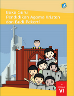 Buku Guru Pendidikan Agama Kristen dan Budi Pekerti SD Kelas VI