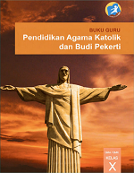Buku Guru Pendidikan Agama Katolik dan Budi Pekerti SMA/SMK Kelas X