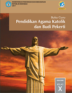 Buku Guru Pendidikan Agama Katolik dan Budi Pekerti SMA/SMK Kelas X