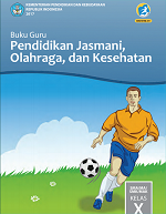 Buku Guru Pendidikan Jasmani, Olahraga, dan Kesehatan SMA/MA/SMK/MAK Kelas X
