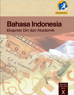 Bahasa Indonesia: Ekspresi Diri dan Akademik SMA/MA/SMK/MAK Kelas X