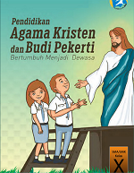 Pendidikan Agam Kristen dan Budi Pekerti: Bertumbuh Menjadi Dewasa SMA/SMK Kelas X