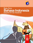 Buku Guru Bahasa Indonesia: Ekspresi Diri dan Akademik SMA/MA/SMK/MAK Kelas XI