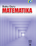Buku Guru Matematika SMA/MA/SMK/MAK Kelas XI