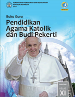 Buku Guru Pendidikan Agama Katolik dan Budi Pekerti SMA/SMK Kelas XI