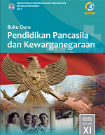 Buku Guru Pendidikan Pancasila dan Kewarganegaraan SMA/MA/SMK/MAK Kelas XI