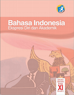 Bahasa Indonesia: Ekspresi Diri dan Akademik SMA/MA/SMK/MAK Kelas XI Semeser 2