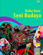 Buku Guru Seni Budaya SMA/MA/SMK/MAK Kelas XII