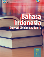 Bahasa Indonesia: Ekspresi Diri dan Akademik SMA/MA/SMK/MAK Kelas XII Semester 1