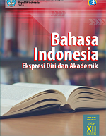 Bahasa Indonesia: Ekspresi Diri dan Akademik SMA/MA/SMK/MAK Kelas XII Semester 2