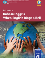 Buku Guru Bahasa Inggris: When English Rings a Bell SMP/MTs Kelas VII