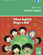 Buku Guru Bahasa Inggris: When English Rings a Bell SMP/MTs Kelas VIII