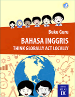 Buku Guru Bahasa Inggris: Think Globally Act Locally SMP/MTs Kelas IX