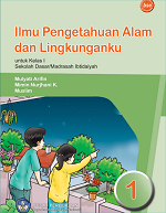 Ilmu Pengetahuan Alam dan Lingkunganku: Untuk Kelas I Sekolah Dasar/ Madrasah Ibtidaiyah