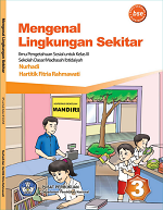 Mengenal Lingkungan Sekitar: Ilmu Pengetahuan Sosial untuk Kelas III Sekolah Dasar/ Madrasah Ibtidaiyah