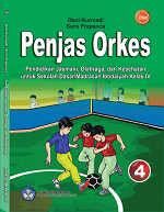 Penjas Orkes: Pendidikan Jasmani, Olahraga, dan Kesehatan untuk Sekolah Dasar/ Madrasah Ibtidaiyah Kelas IV