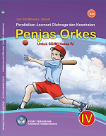 Pendidikan Jasmani Olahraga dan Kesehatan Penjas Orkes untuk SD/MI Kelas IV