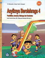 Asyiknya Berolahraga 4: Pendidikan Jasmani, Olahraga dan Kesehatan untuk Sekolah Dasar (SD) / Madrasah Ibtidaiyha (MI) Kelas IV