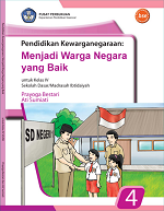 Pendidikan Kewarganegaraan: Mejadi Warga Negara yang Baik untuk Kelas IV Sekolah Dasar/ Madrasah Ibtidaiyah