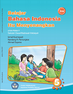 Belajar Bahasa Indonesia Itu Menyenangkan: Untuk Kelas V Sekolah Dasar/ Madrasah Ibtidaiyah