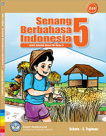 Senang Berbahasa Indonesia untuk Sekolah Dasar/MI Kelas 5