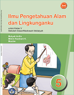 Ilmu Pengetahuan Alam dan Lingkungan: Untuk Kelas V Sekolah Dasar/ Madrasah Ibtidaiyah