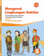 Mengenal Lingkungan Sekitar: Ilmu Pengetahuan Sosial untuk Kelas V Sekolah Dasar/ Madrasah Ibtidaiyah