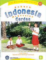 Bahasa Indonesia Membuatku Cerdas: Untuk Kelas VI Sekolah Dasar/ Madrasah Ibtidaiyah