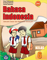Bahasa Indonesia: Sekolah Dasar dan Madrasah Ibtidaiyah Kelas 6