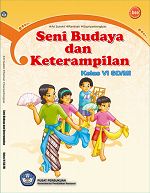 Seni Budaya dan Keterampilan Kelas VI SD/MI