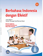 Berbahasa Indonesia dengan Efektif: Untuk Kelas X Sekolah Menengah Atas/ Madrasah Aliyah