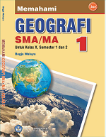 Memahami Geografi 1: SMA/MA untuk Kelas X Semseter 1 dan 2