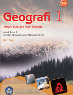 Geografi 1: Jelajah Bumi dan Alam Semesta untuk Kelas X Sekolah Menengah Atas/ Madrasah Aliyah