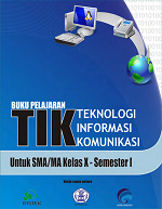 Buku Pelajaran TIK Teknologi Informasi Komunikasi: Untuk SMA/MA Kelas X - Semester 1