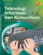 Teknologi Informasi dan Komunikasi: Sekolah Menengah Atas (SMA)/ Madrasah Aliyah (MA) Kelas X