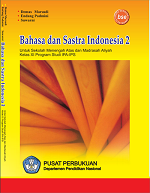 Bahasa dan Sastra Indonesia 2: Untuk Sekolah Menengah Atas dan Madrasah Aliyah Kelas XI Studi IPA-IPS