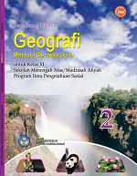 Geografi Membuka Cakrawala Dunia untuk Kelas XI Sekolah Menengah Atas/ Madrasah Aliyah Program Ilmu Pengetahuan Sosial