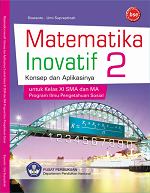 Matematika Inovatif 2: Konsep dan Aplikasinya untuk Kelas XI SMA dan MA Program Ilmu Pengetahuan Sosial